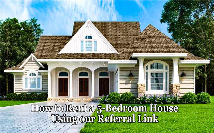 How to Rent a 5-Bedroom House Using our Referral Link