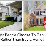 Why Might People Choose To Rent a Home Rather Than Buy a Home